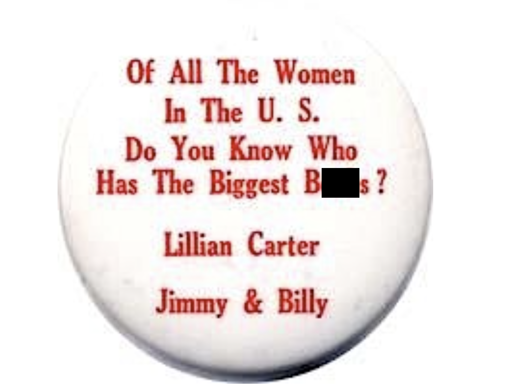 number - Of All The Women In The U. S. Do You Know Who Has The Biggest Bs? Lillian Carter Jimmy & Billy